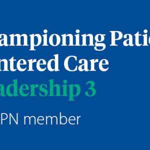 Leadership 3: Championing Patient Centered Care - (WeRPN Member)